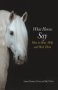 What Horses Say: How to Hear, Help and Heal Them